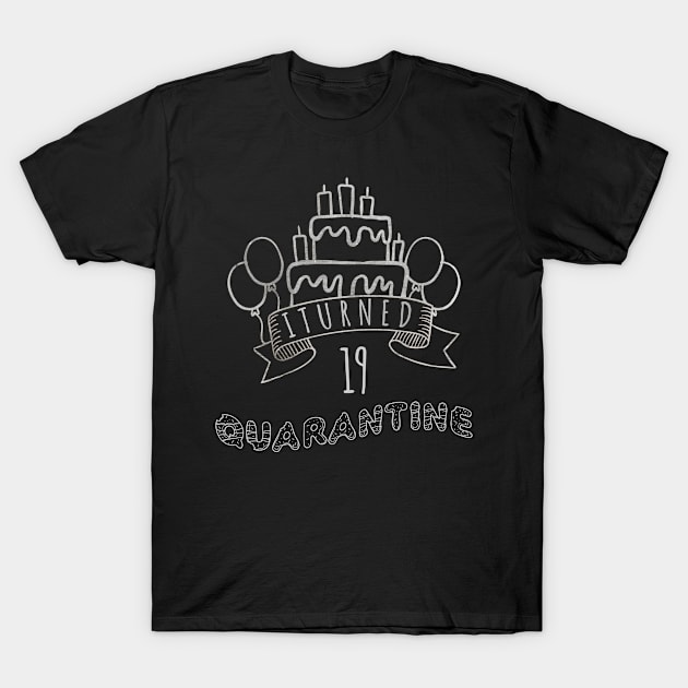 I Turned 19 In Quarantine T-Shirt by fatoajmii